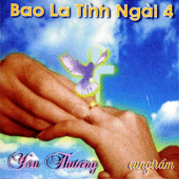 Bao La Tình Ngài 4 - Yêu Thương