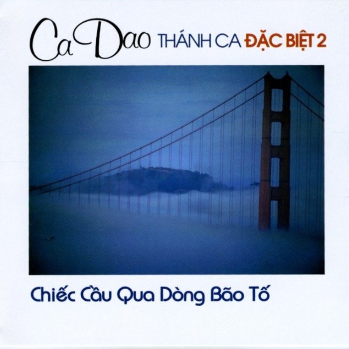 Ca Dao Thánh Ca Đặc Biệt 2 - Chiếc Cầu Qua Dòng Bão Tố
