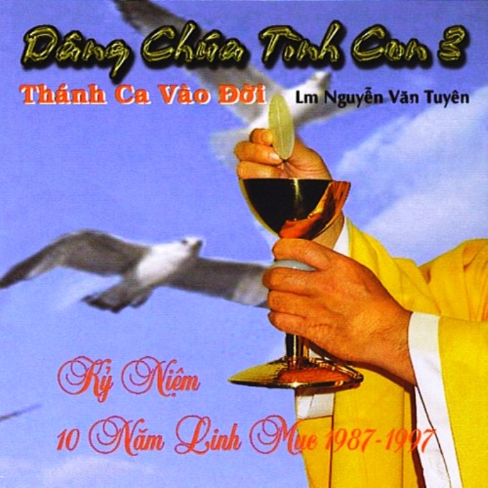 Dâng Chúa Tình Con 03 (Kỷ Niệm 10 Năm Linh Mục)