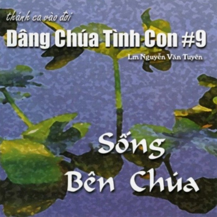 Dâng Chúa Tình Con 09 (Sống Bên Chúa)