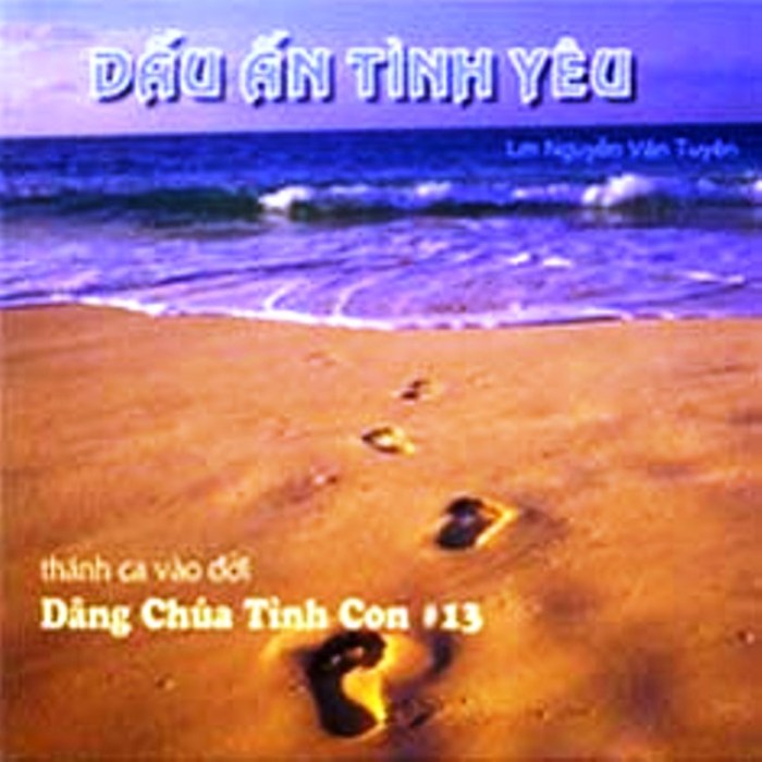 Dâng Chúa Tình Con 13 (Dấu Ấn Tình Yêu)