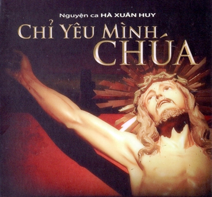 Hà Xuân Huy Vol.1 - Chỉ Yêu Mình Chúa