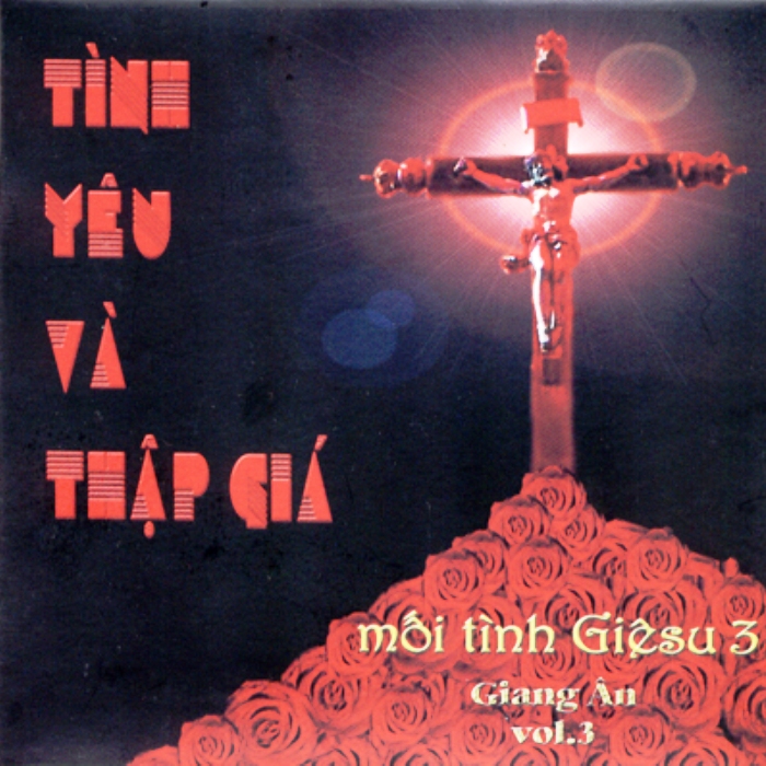 Mối Tình Giêsu 3 - Tình Yêu Và Thập Giá