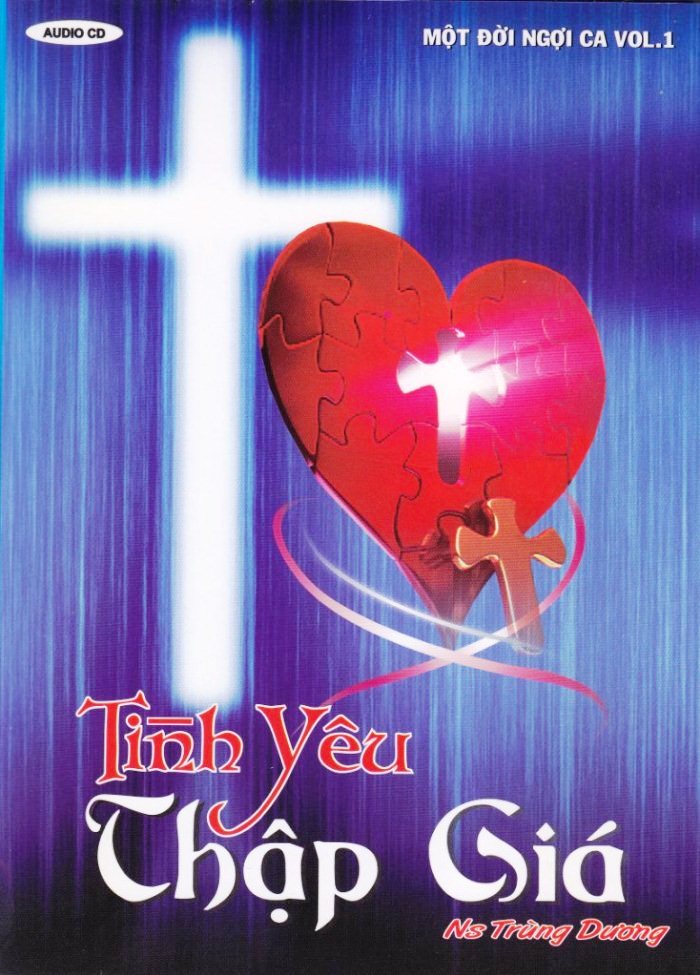 Một Đời Ngợi Ca Vol.1 - Tình Yêu Thập Giá